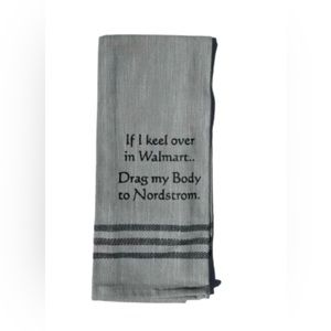 Funny Nordstrom/Walmart Saying Kitchen Towel NWOT